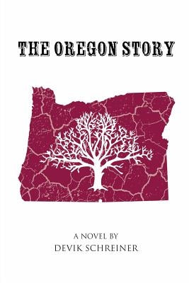 The Oregon Story by Schreiner, Devik