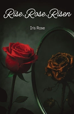 Rise.Rose.Risen by Rose, Iris