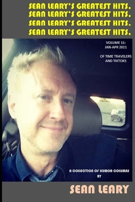 Sean Leary's Greatest Hits, Vol. 11: Of Time Travelers And TikToks by Leary, Sean