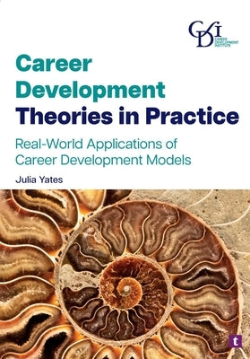 Career Development Theories in Practice by Yates, Julia