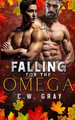 Falling for the Omega by Gray, C. W.