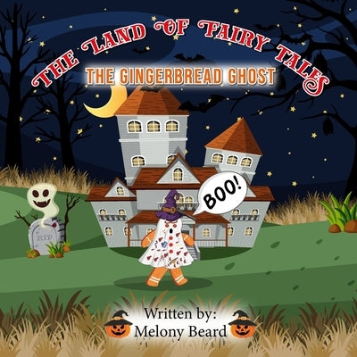 The Gingerbread Ghost: The Land of Fairy Tales by Beard, Melony