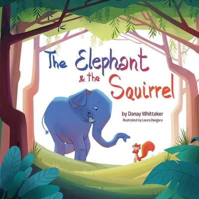The Elephant & The Squirrel by Whittaker, Danay