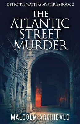 The Atlantic Street Murder by Archibald, Malcolm