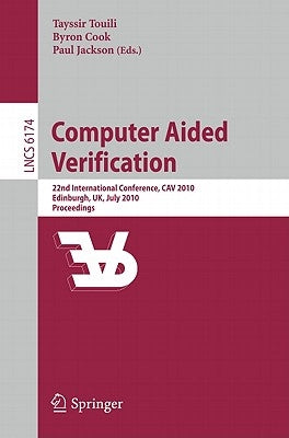 Computer Aided Verification: 22nd International Conference, Cav 2010, Edinburgh, Uk, July 15-19, 2010, Proceedings by Touili, Tayssir
