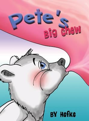 Pete's Big Chew by Hefke, Debbie J.