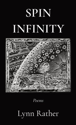 Spin Infinity: Poems by Rather, Lynn