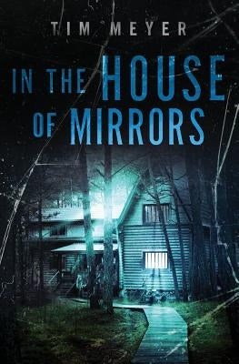 In the House of Mirrors by Meyer, Tim