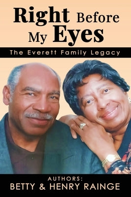 Right Before My Eyes: The Everett Family Legacy by Betty Rainge, Betty Rainge
