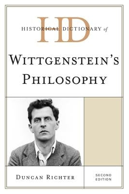 Historical Dictionary of Wittgenstein's Philosophy, Second Edition by Richter, Duncan