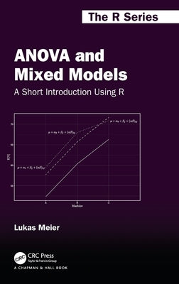 ANOVA and Mixed Models: A Short Introduction Using R by Meier, Lukas