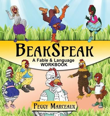BeakSpeak: A Fable and Language Workbook by Marceaux, Peggy