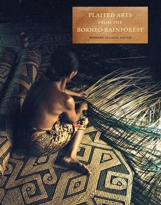 Plaited Arts from the Borneo Rainforest by Sellato, Bernard