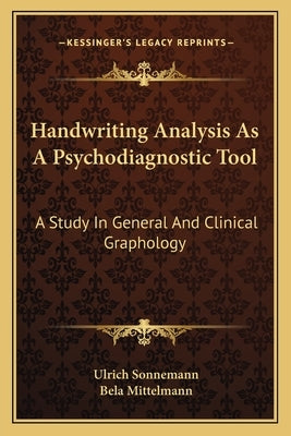 Handwriting Analysis as a Psychodiagnostic Tool: A Study in General and Clinical Graphology by Sonnemann, Ulrich