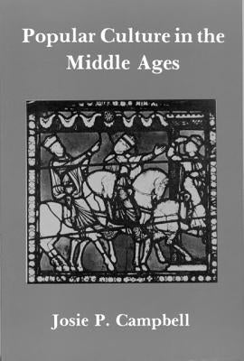 Popular Culture in the Middle Ages by Campbell, Josie P.