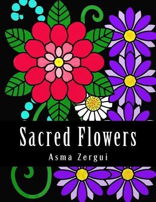 Sacred Flowers: Adult Coloring Book by Book Artists, Adult Coloring