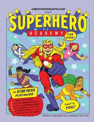 Superhero Academy: Create Your Own Superhero Character Activity Book! by Golan, Gan