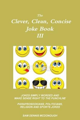 The Clever, Clean, Concise Joke Book III by McDonough, Sam Dennis