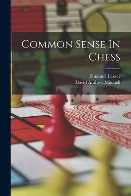 Common Sense In Chess by Lasker, Emanuel