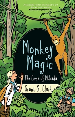 Monkey Magic: The Curse of Mukada by Clark, Grant