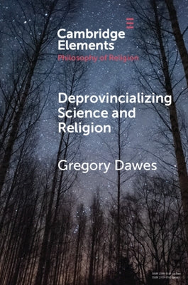 Deprovincializing Science and Religion by Dawes, Gregory