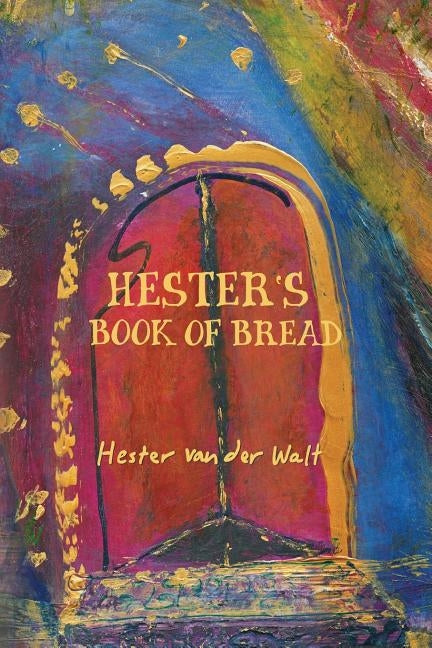Hester's Book of Bread by Van Der Walt, Hester