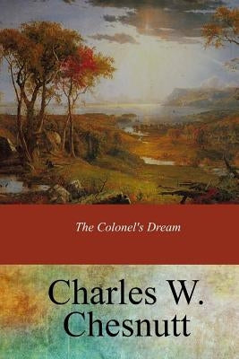 The Colonel's Dream by Chesnutt, Charles W.