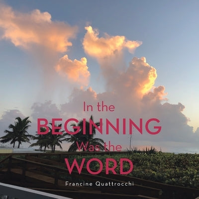In the Beginning Was the Word by Quattrocchi, Francine