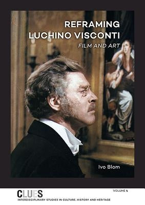 Reframing Luchino Visconti: Film and Art by Blom, Ivo