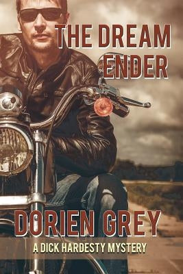 The Dream Ender (A Dick Hardesty Mystery, #11) by Grey, Dorien