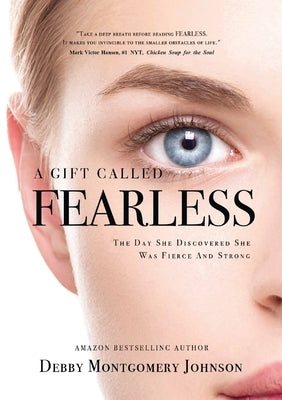 A Gift Called Fearless: The Day She Discovered She Was Fierce and Strong by Johnson, Debby Montgomery
