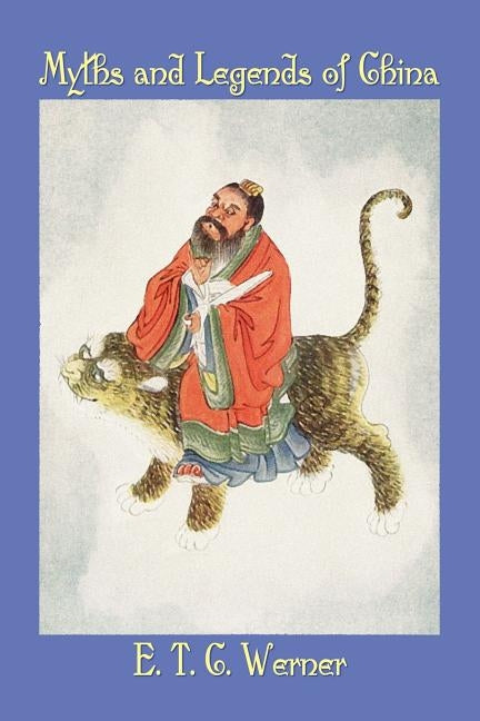 Myths and Legends of China by Werner, Edward Theodore Chalmers