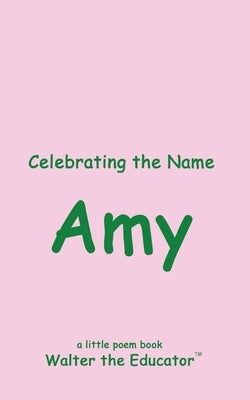 Celebrating the Name Amy by Walter the Educator