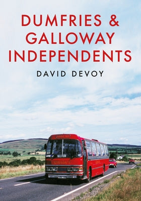 Dumfries & Galloway Independents by Devoy, David