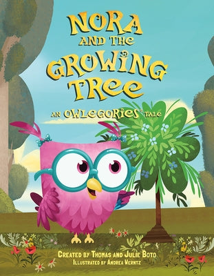 Nora and the Growing Tree: An Owlegories Tale by Boto, Julie