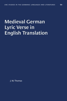Medieval German Lyric Verse in English Translation by Thomas, J. W.