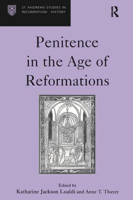 Penitence in the Age of Reformations by Lualdi, Katharine Jackson