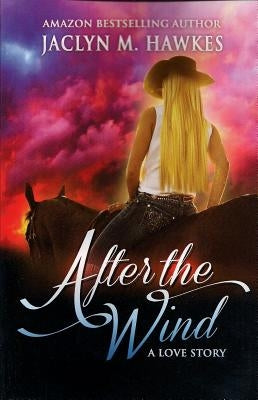 After The Wind: A love story by Hawkes, Jaclyn M.