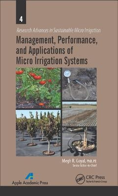 Management, Performance, and Applications of Micro Irrigation Systems by Goyal, Megh R.