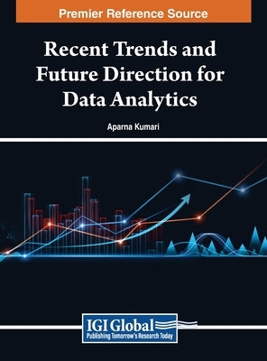 Recent Trends and Future Direction for Data Analytics by Kumari, Aparna