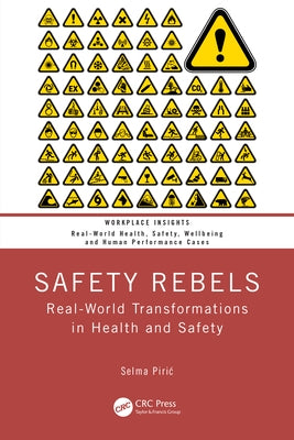 Safety Rebels: Real-World Transformations in Health and Safety by Piric, Selma