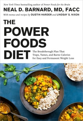 The Power Foods Diet: The Breakthrough Plan That Traps, Tames, and Burns Calories for Easy and Permanent Weight Loss by Barnard, Neal