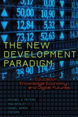 The New Development Paradigm: Education, Knowledge Economy and Digital Futures by McCarthy, Cameron