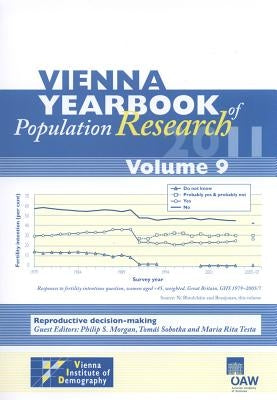 Vienna Yearbook of Population Research 2011 Volume 9: Reproductive Decisionmaking by Austrian Academy of Sciences Press