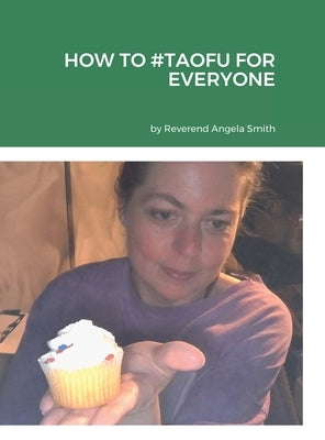 How to #Taofu for Everyone by Smith, Angela
