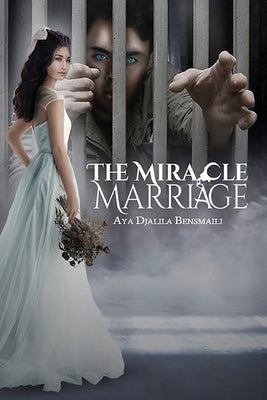 The Miracle Marriage: The Worst Sin I Have Ever Done by Bensmaili, Aya Djalila