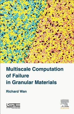 Multiscale Computation of Failure in Granular Materials by Wan, Richard
