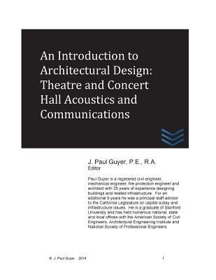 An Introduction to Architectural Design: Theatre and Concert Hall Acoustics and Communications by Guyer, J. Paul