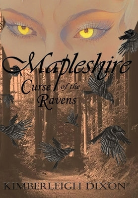 Mapleshire: Curse of the Ravens by Dixon, Kimberleigh