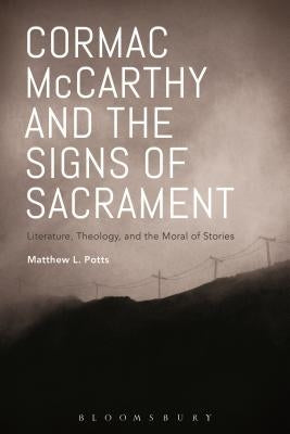 Cormac McCarthy and the Signs of Sacrament by Potts, Matthew L.